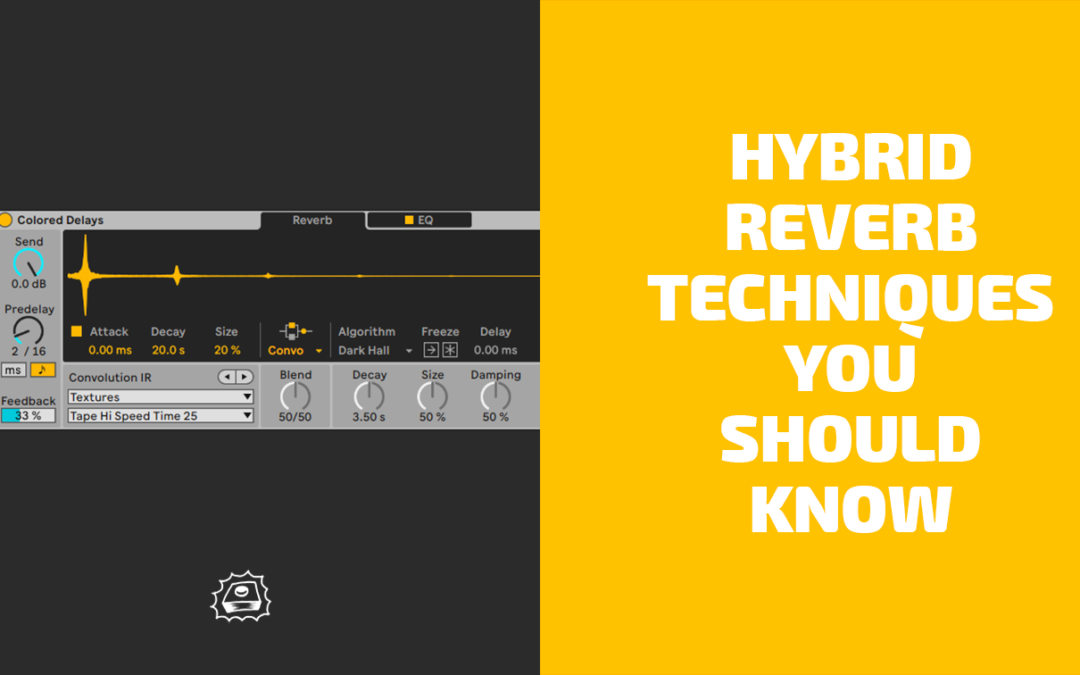 Hybrid Reverb Techniques You Should Know
