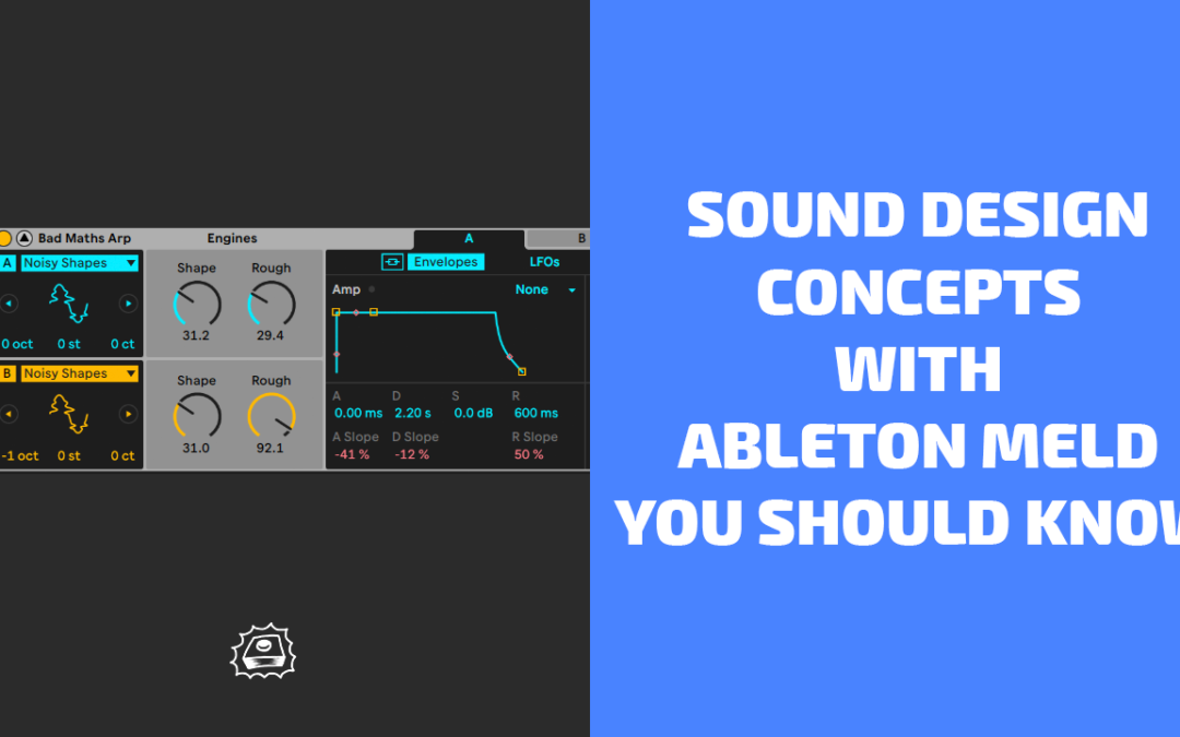 Sound Design Concepts with Ableton Meld You Should Know
