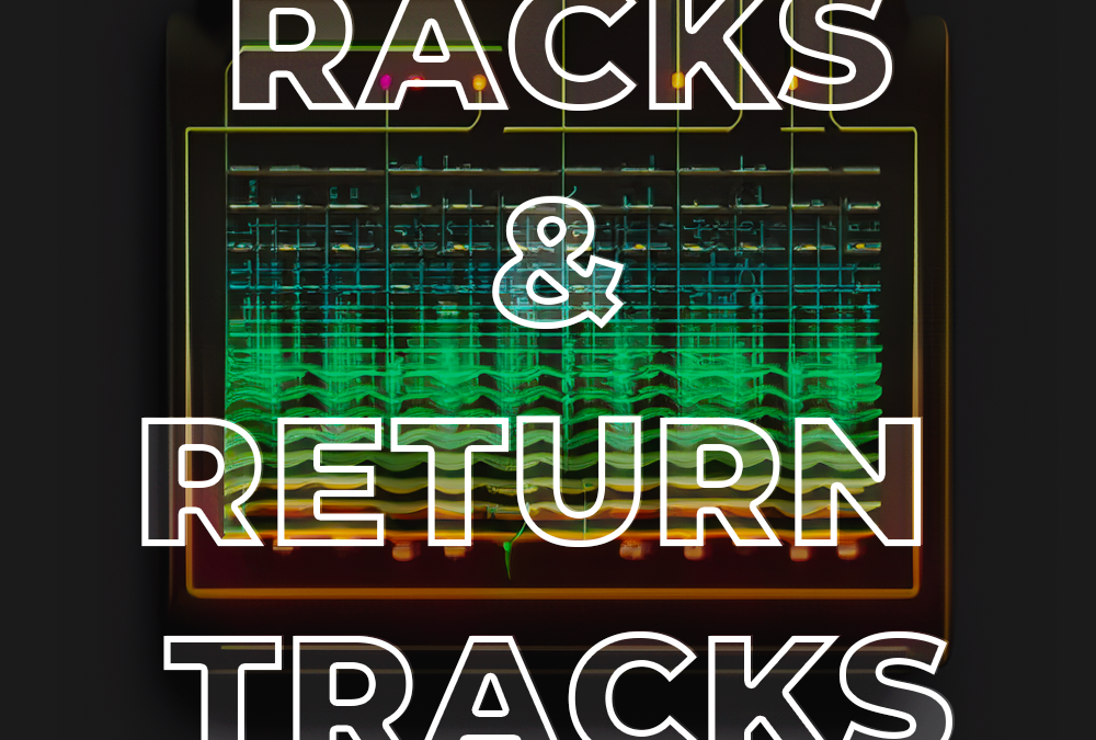 Racks & Return Tracks