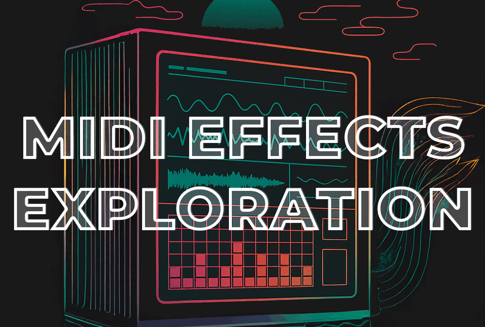 MIDI Effects Exploration