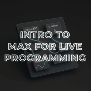 Intro to Max for Live Programming