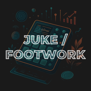Juke/Footwork