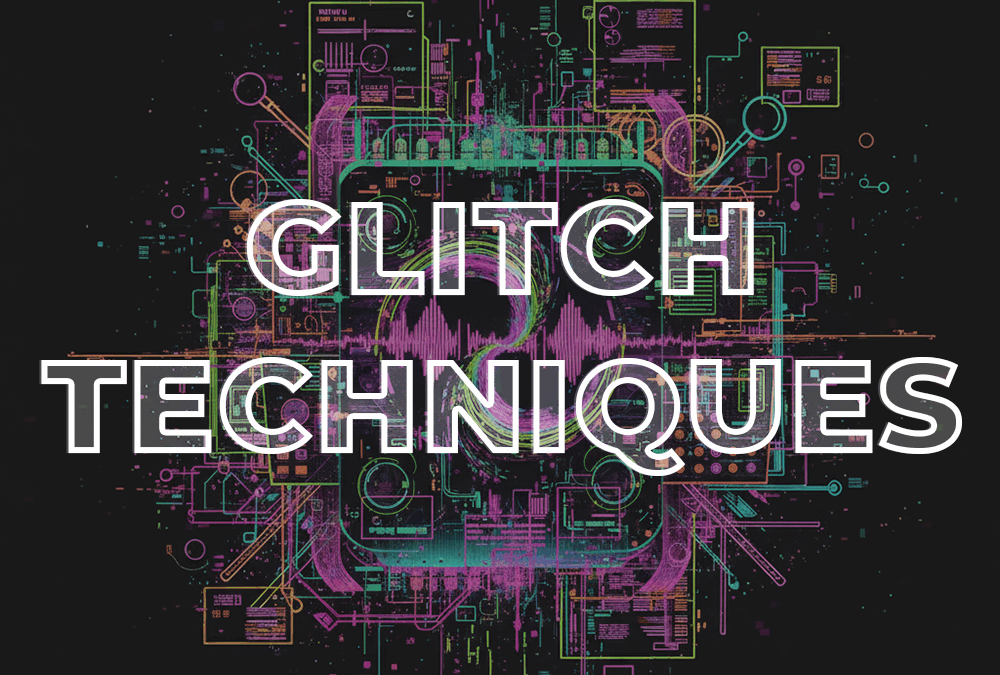 Glitch Techniques