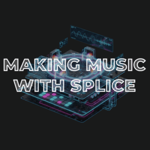 Making Music with Splice