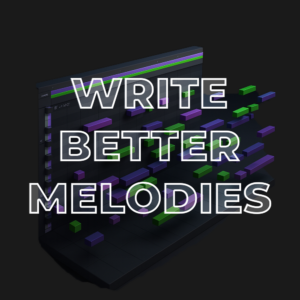 Write Better Melodies