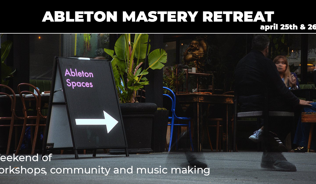 Ableton Mastery Retreat