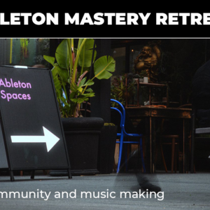 Ableton Mastery Retreat