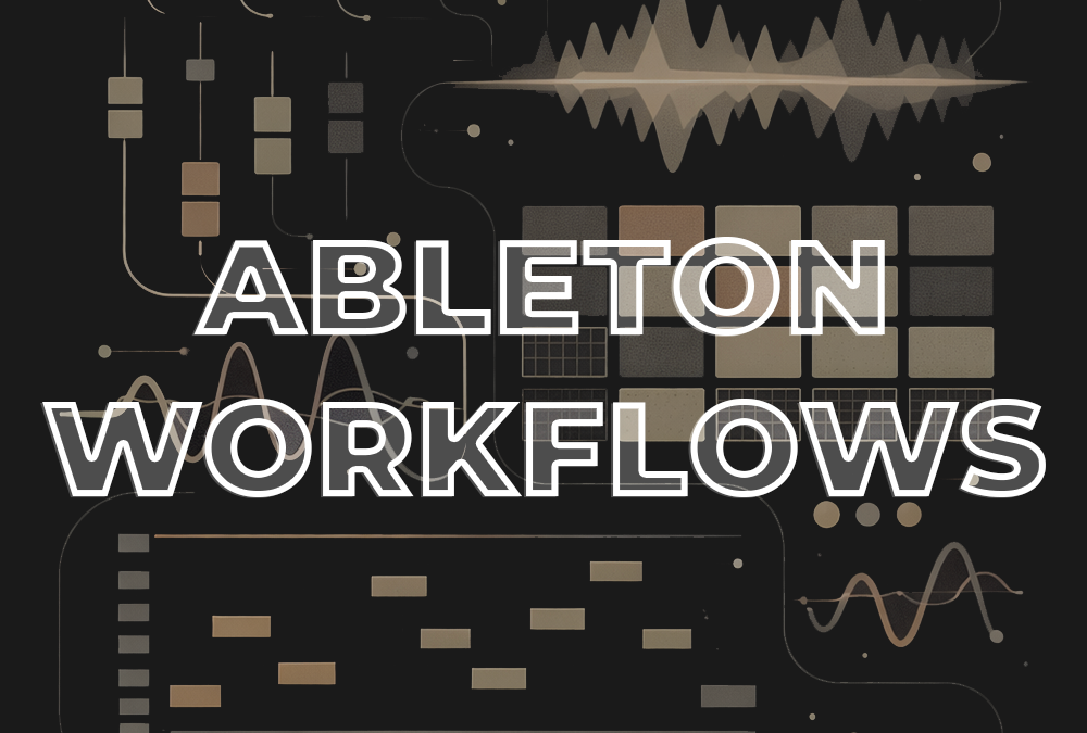 Ableton Workflows