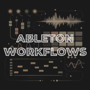 Ableton Workflows