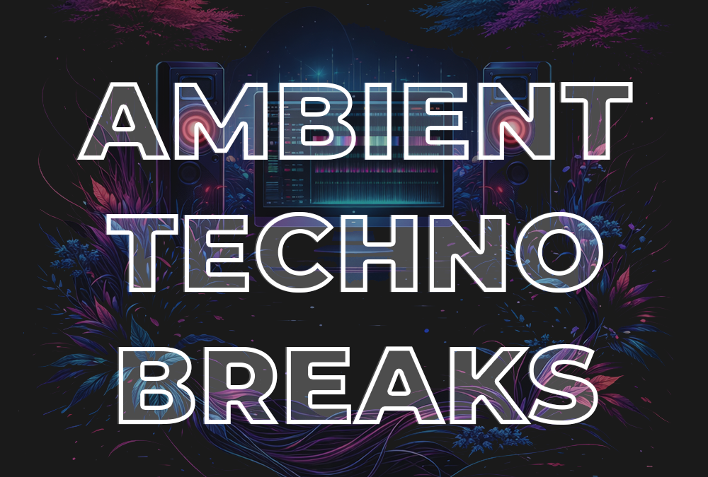 Ambient Techno Breaks