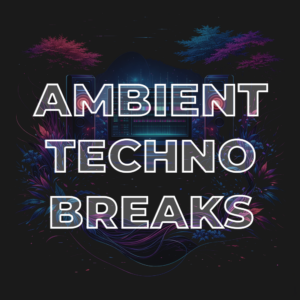 Ambient Techno Breaks