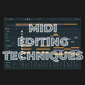 MIDI Editing Techniques